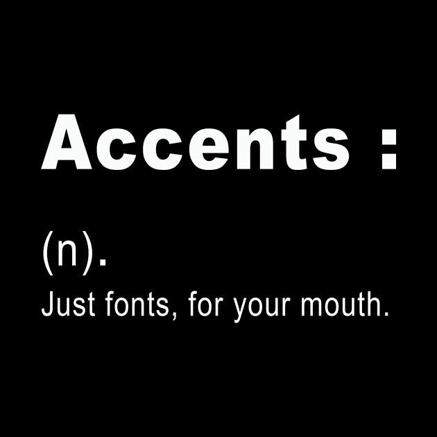 Funny accents Definition by rabiidesigner