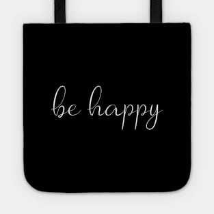 Be Happy Cool Hand Drawn Script For Motivation & Optimism Tote