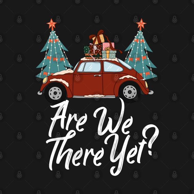 Christmas Are We There Yet Funny Holiday Travel by TheAparrelPub