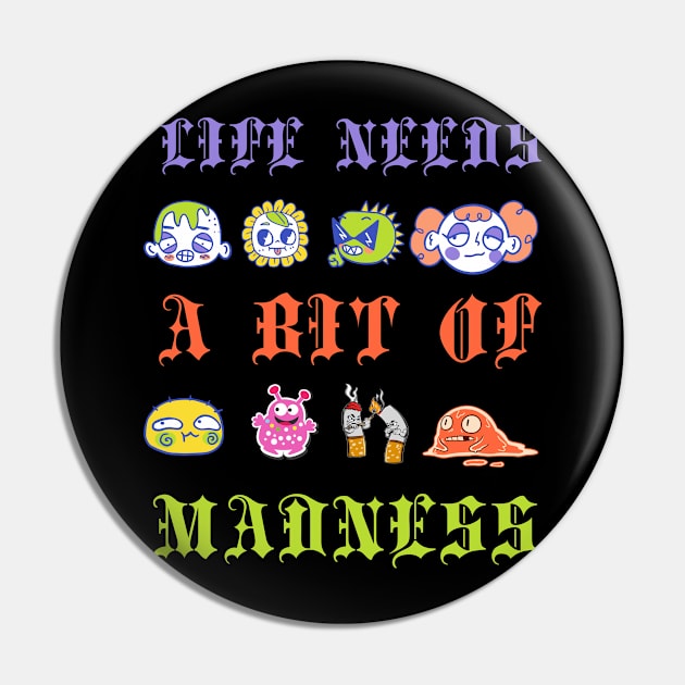 Life Needs A Bit Of Madness Pin by 29 hour design