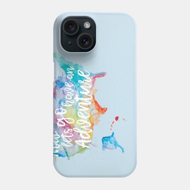 Let's Go Have an Adventure Phone Case by thesimplenomads