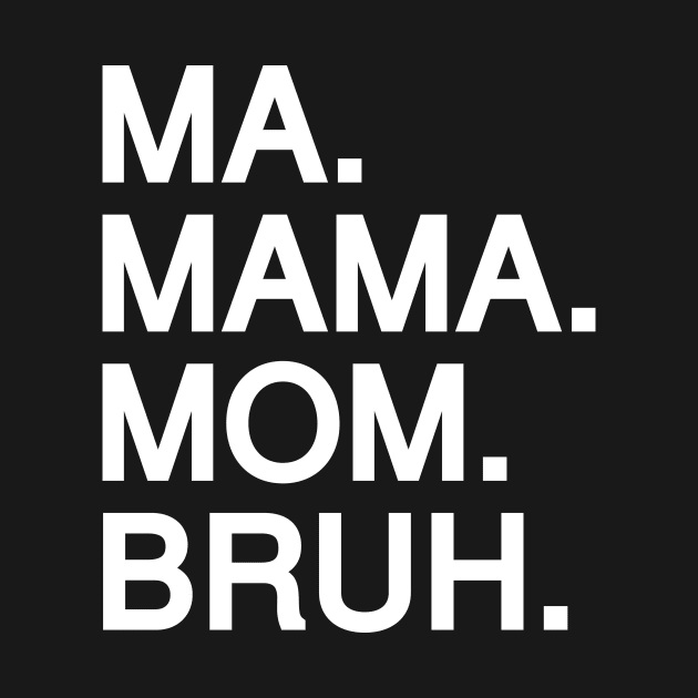 Mom To Bruh by Riel