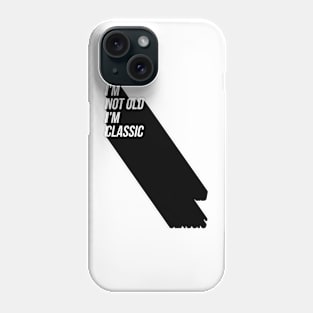 i'm not old i'm classic 8 Phone Case