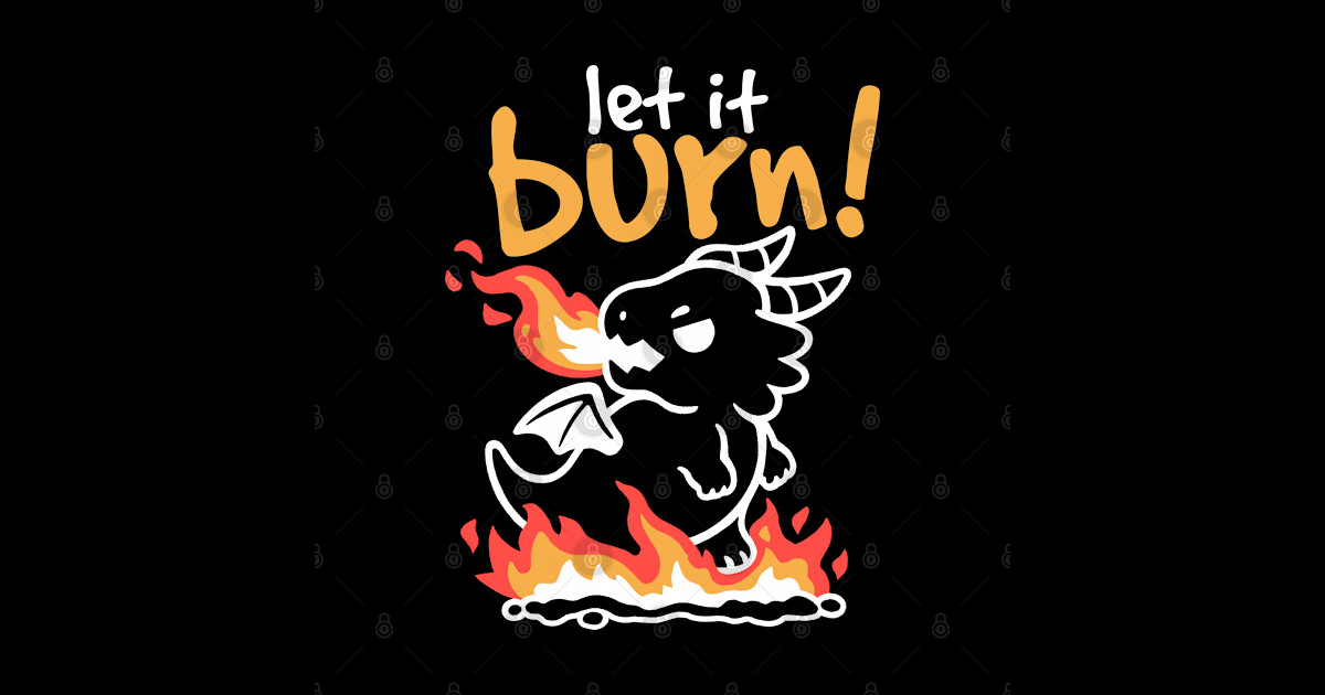 Let it burn black dragon breathing fire - Let It Burn - Sticker | TeePublic