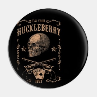 Vintage I'm Your Huckleberry Doc Holiday Pin