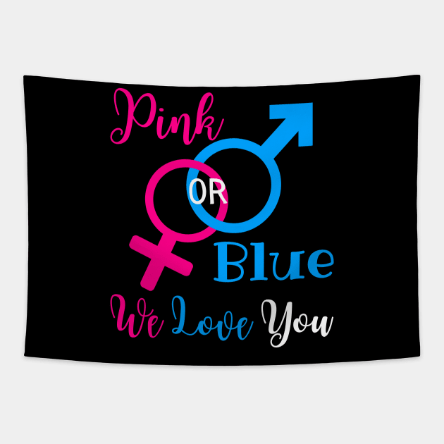 Gender Reveal Party New Parents - Pink Or Blue We Love You Tapestry by Murray's Apparel