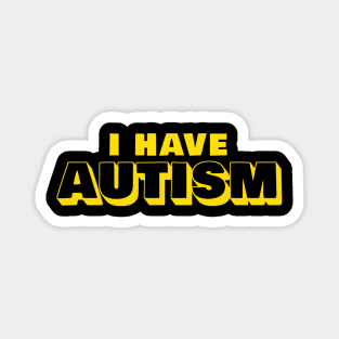 I Have Autism Magnet