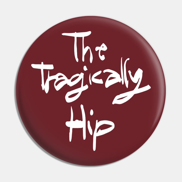 The Tragically Hip Pin by CS Designs