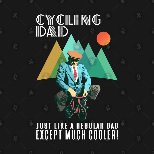 Disover Cycling Dad, Just Like A Regular Dad T-Shirts