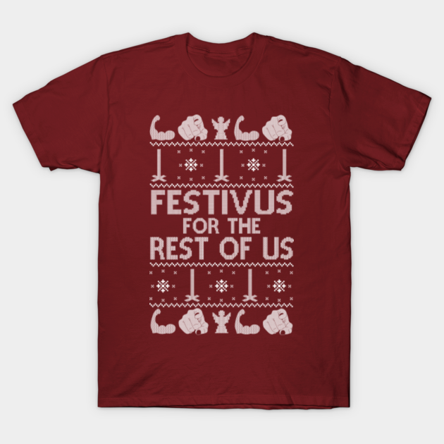 Festivus For The Rest Of Us Airing Of Grievances Festivus T Shirt Teepublic