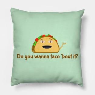 Do you wanna taco 'bout it? Pillow