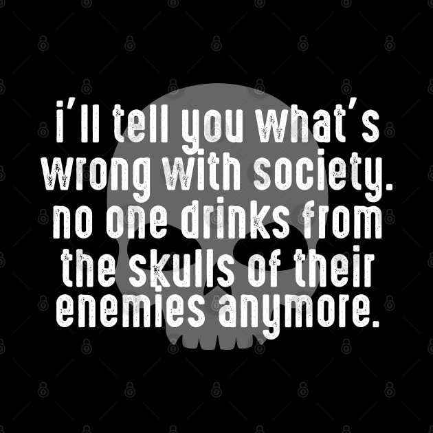 Wrong Society | Drink From The Skull Of Your Enemies by yassinnox