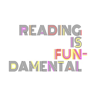 Because Reading is What? FUNdamental! T-Shirt