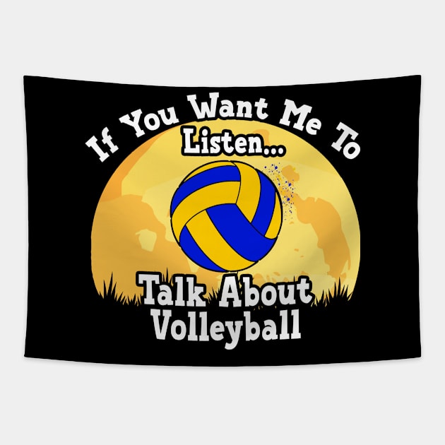 If You Want Me To Listen... Talk About Volleyball Funny illustration vintage Tapestry by JANINE-ART