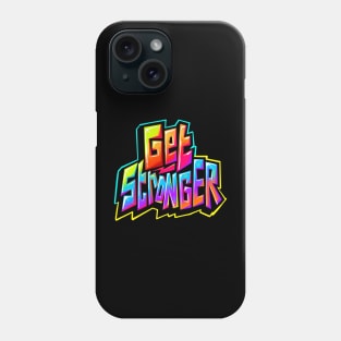 Get Stroger - Typhography Style Phone Case