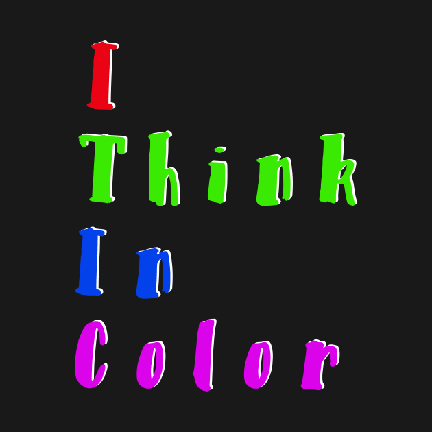 I think in color by It’s Just Steph Again
