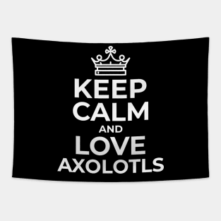 Keep Calm and Love Axolotl Tapestry