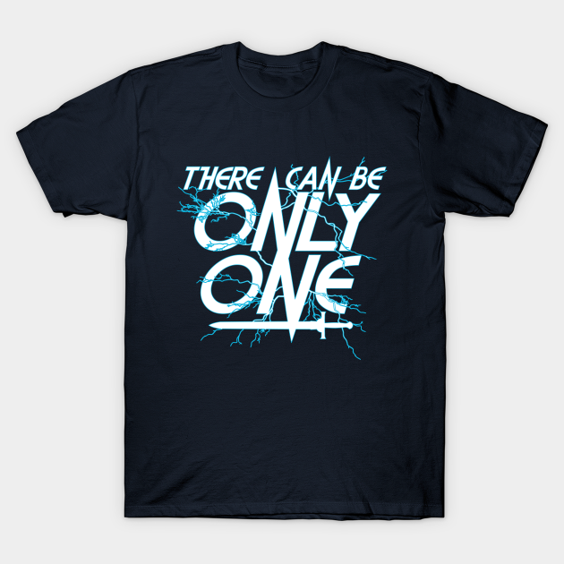 There Can Be Only ONE! Funny Highlander Graphic - There Can Only Be One - T-Shirt