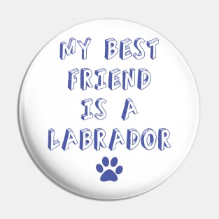 my best friend is a labrador Pin