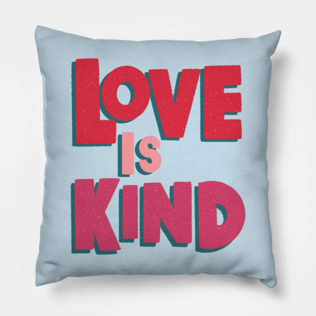 Love is Kind Pillow by EV Visuals