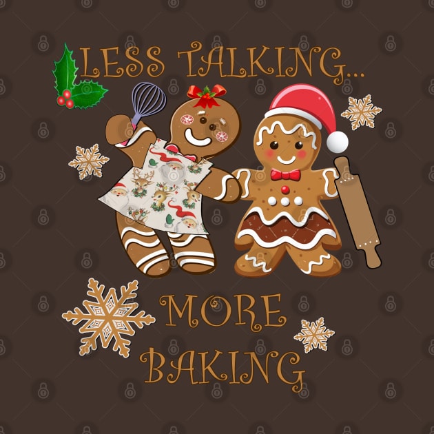 Gingerbread Funny Less Talking More Baking by tamdevo1