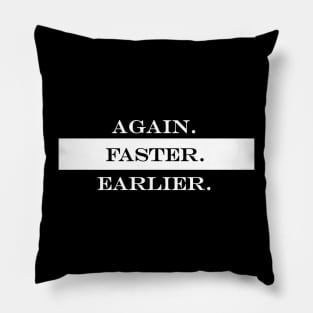 again faster eariler Pillow