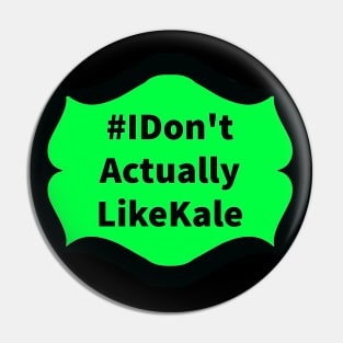 Don't Like Kale Pin