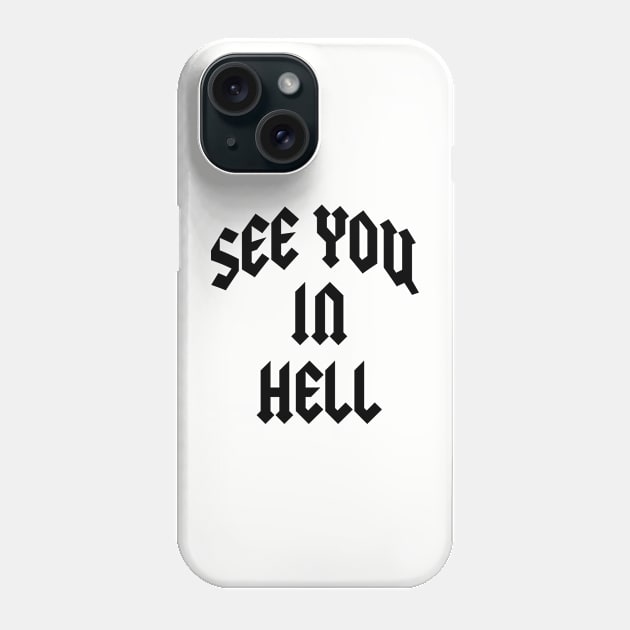 See You In Hell Vol.3 Phone Case by Chiko&Molly