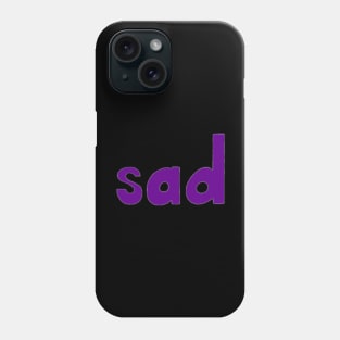 This is the word SAD Phone Case