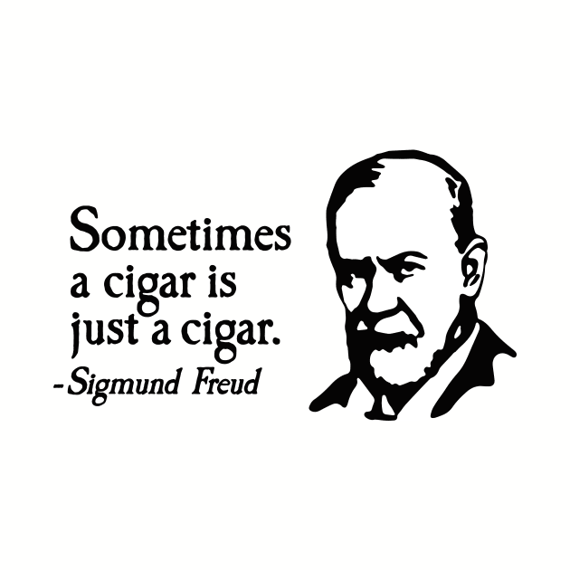 Sometimes a cigar is just a cigar Sigmund Freud by LaundryFactory