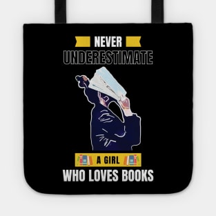Never Underestimate A Girl Who Loves Books Tote