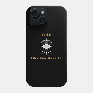 Sell It Like You Mean It. T-Shirt for salesman, car salesman, insurance salesman, salesperson, retail salesperson, real estate salesperson as a gift Phone Case