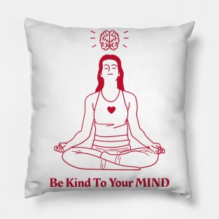 Be Kind to Your Mind - Mental health Awareness Pillow