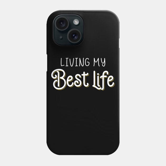 Living My Best Life Phone Case by rebuffquagga