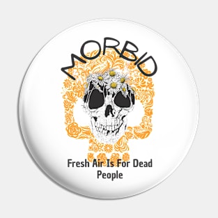 Morbid Fresh Air Is For Dead People Pin