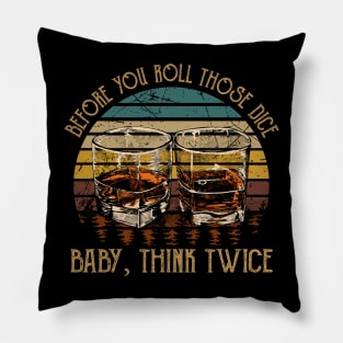 Before you roll those dice Baby, think twice Glasses Wine Vintage Pillow