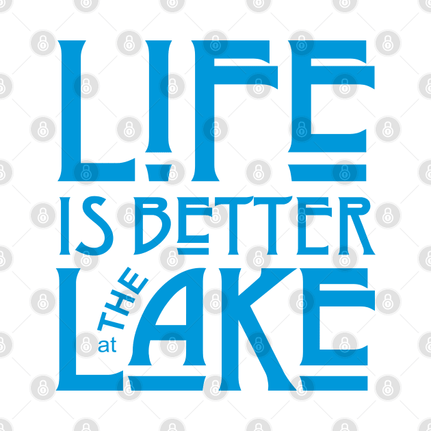 Life is Better at the Lake by Dale Preston Design