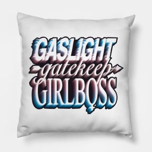 Gaslight gatekeep girlboss - trans Pillow