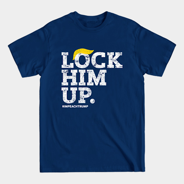 Disover Lock Him Up! - Anti Trump - T-Shirt