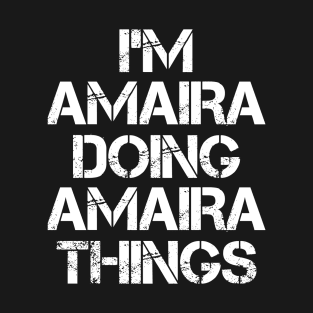 Amaira Name T Shirt - Amaira Doing Amaira Things T-Shirt