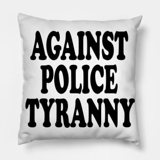 against polic tyranny Pillow