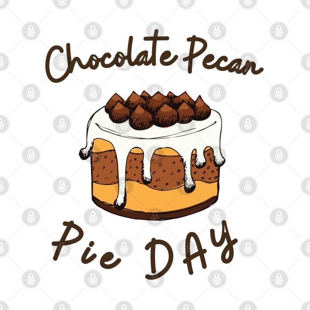 Happy Chocolate Pecan Pie Day to Everyone Shirt by Vortex.Merch