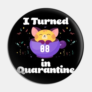 I Turned 8 In Quarantine Pin