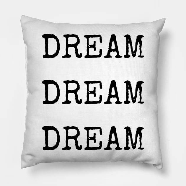 Dream Dream Dream - Aesthetic typewriter quote Pillow by Faeblehoarder