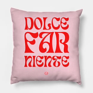 Dolce Far Niente #19 Pillow