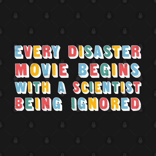 Every Disaster Movie Begins With A Scientist Being Ignored - Funny Type Design by DankFutura