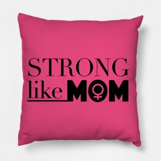 Strong Like Mom Pillow