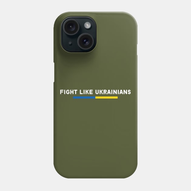 FIGHT LIKE UKRAINIANS Phone Case by Myartstor 