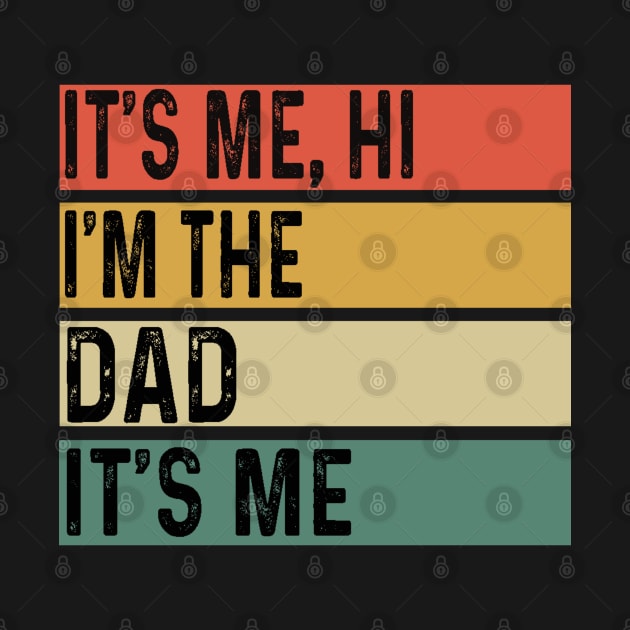 It's Me Hi I'm The Dad It's Me Fathers Day Gift from Kids by Peter smith