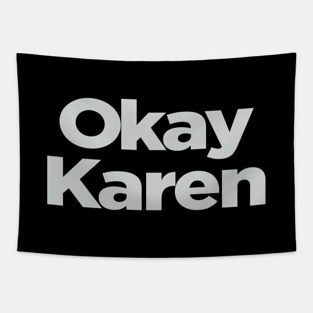 Okay Karen Tapestry by NineBlack